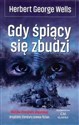 Gdy śpiący się zbudzi - Herbert George Wells