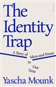 The Identity Trap  - Yascha Mounk