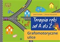 Terapia ręki od A do Z Grafomotoryczne ulice  - Jacek Szmalec, Dariusz Wyszyński