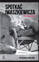 Spotkać Iwaszkiewicza Nie-biografia