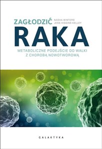 Zagłodzić raka Metaboliczne podejście do walki z chorobą nowotworową