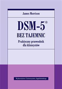 DSM-5 bez tajemnic Praktyczny przewodnik dla klinicystów