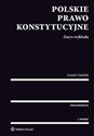 Polskie prawo konstytucyjne Zarys wykładu - Leszek Garlicki