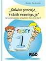 Główka pracuje teścik rozwiązuje 1 Sprawdziany wiedzy i umiejętności szkolnych dla uczniów klas pierwszych - Monika Kozikowska