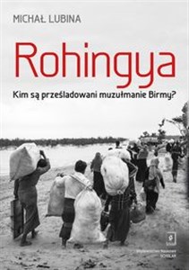 Rohingya. Kim są prześladowani muzułmanie Birmy?