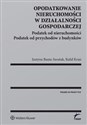 Opodatkowanie nieruchomości w działalności gospodarczej Podatek od nieruchomości. Podatek od przychodów z budynków - Justyna Bauta-Szostak, Rafał Kran