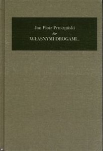 Własnymi drogami Pamiętnik 1941-2008