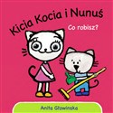 Kicia Kocia i Nunuś. Co robisz? - Anita Głowińska