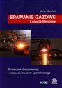 Spawanie gazowe i cięcie tlenowe Podręcznik dla spawaczy i personelu spawalniczego