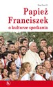 Papież Franciszek o kulturze spotkania