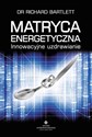 Matryca Energetyczna - Richard Bartlett