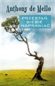 Przestań siebie naprawiać - Anthony de Mello