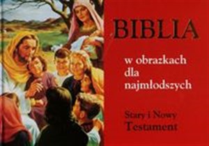 Biblia w obrazkach dla najmłodszych Stary i Nowy Testament