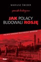 Jak Polacy budowali Rosję Gawęda historyczna