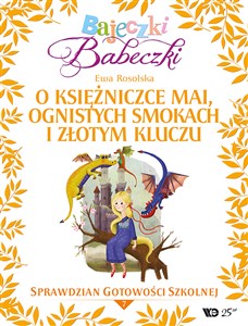 Bajeczki Babeczki Część 7 O księżniczce Mai, ognistych smokach i złotym kluczu Sprawdzian gotowości szkolnej