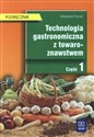 Technologia gastronomiczna z towaroznawstwem Podręcznik Część 1 Technikum - Aleksandra Procner