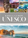 Księga cudów Unesco Ponad 200 wspaniałych miejsc