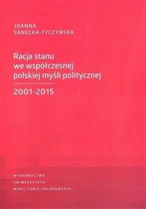 Racja stanu we współczesnej polskiej myśli politycznej 2001-2015 - Księgarnia UK