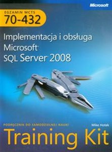 MCTS Egzamin 70-432 Implementacja i obsługa Microsoft SQL Server 2008 + CD Podręcznik do samodzielnej nauki