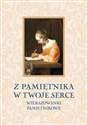 Z pamiętnika w Twoje serce Wierszyki i rymowanki okazjonalne