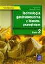 Technologia gastronomiczna z towaroznawstwem Część 2 Podręcznik - Krystyna Flis, Aleksandra Procner