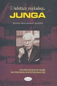 Podstawy psychologii Junga Od psychologii głębi do psychologii integralnej - Księgarnia UK