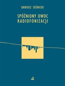 Spóźniony owoc radiofonizacji