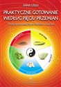 Praktyczne gotowanie według Pięciu Przemian Tradycyjna Medycyna Chińska w kuchni