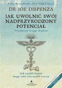 Jak uwolnić swój nadprzyrodzony potencjał Jak zwykli ludzie mogą robić niezwykłe rzeczy