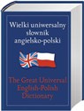 Wielki uniwersalny słownik angielsko-polski The Great Universal English-Polish Dictionary