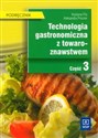 Technologia gastronomiczna z towaroznawstwem część 3 podręcznik - Krystyna Flis, Aleksandra Procner