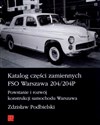 Katalog części zamiennych FSO Warszawa 204/204P Powstanie i rozwój konstrukcji samochodu Warszawa