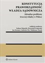 Konstytucja. Praworządność. Władza sądownicza. Aktualne problemy trzeciej władzy w Polsce - Łukasz Bojarski, Krzysztof Grajewski, Jan Kremer, Gabriela Ott, Waldemar Żurek