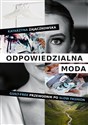 Odpowiedzialna moda. Guilt-free przewodnik po slow fashion - Katarzyna Zajączkowska