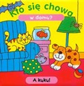 Kto się chowa w domu? 