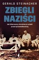 Zbiegli naziści Jak hitlerowscy zbrodniarze uciekli przed sprawiedliwością