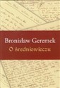 O średniowieczu - Bronisław Geremek