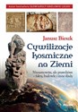 Cywilizacje kosmiczne na ziemi  - Janusz Bieszk