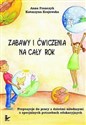 Zabawy i ćwiczenia na cały rok Proozycje do pracy z dziećmi młodszymi o specjalnych potrzebach edukacyjnych