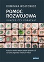 Pomoc rozwojowa sukces czy porażka Krytyczna analiza wpływu polityki spójności UE na rozwój regionalny i lokalny w Polsce