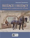Służące i służący Literackie obrazy w polskiej prozie XIX i XX wieku