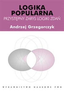 Logika popularna Przystępny zarys logiki zdań