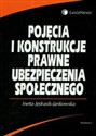 Pojęcia i konstrukcje prawne ubezpieczenia społecznego