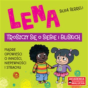 Lena troszczy się o siebie i bliskich Mądre opowieści o inności niepewności i strachu