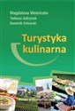Turystyka kulinarna - Magdalena Woźniczko, Tadeusz Jędrysiak, Dominik Orłowski
