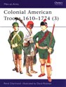 Colonial American Troops 1610-1774 (3) - René Chartrand