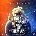 Halo, czy to Ziemia? Jak nas widać z kosmosu - Tim Peake