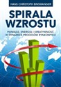 Spirala wzrostu Pieniądz, energia i kreatywność w dynamice procesów rynkowych - Hans Christoph Binswanger