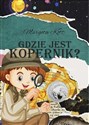 Gdzie jest Kopernik?  - Margota Kott