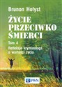 Życie przeciwko śmierci Refleksje kryminologa o wartości życia Tom 4 - Brunon Hołyst